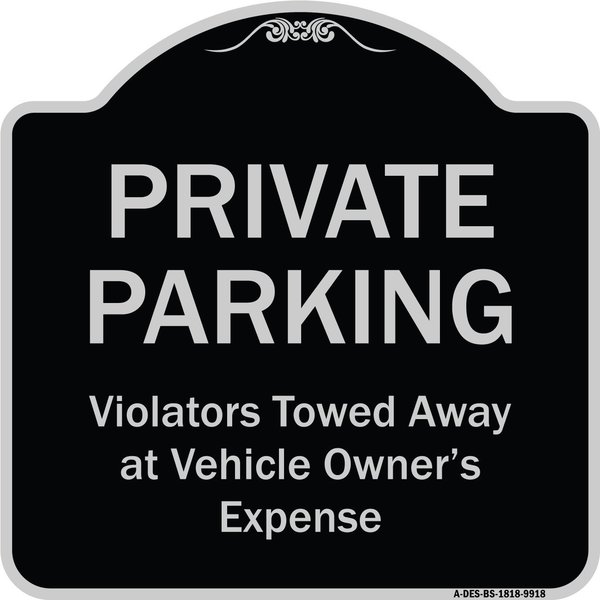 Signmission Designer Series-Private Parking Violators Towed Away Black & Silver, 18" x 18", BS-1818-9918 A-DES-BS-1818-9918